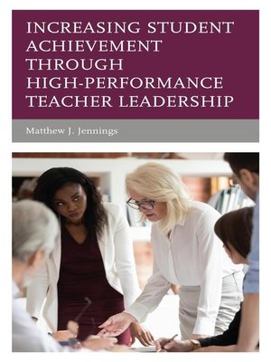 cover image of Increasing Student Achievement through High-Performance Teacher Leadership
